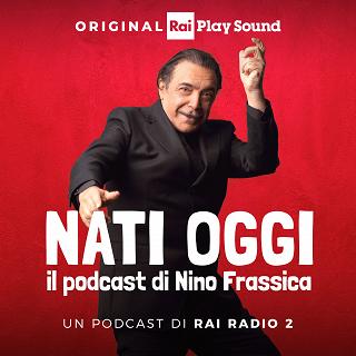 Copertina Nati Oggi, il podcast di Nino Frassica